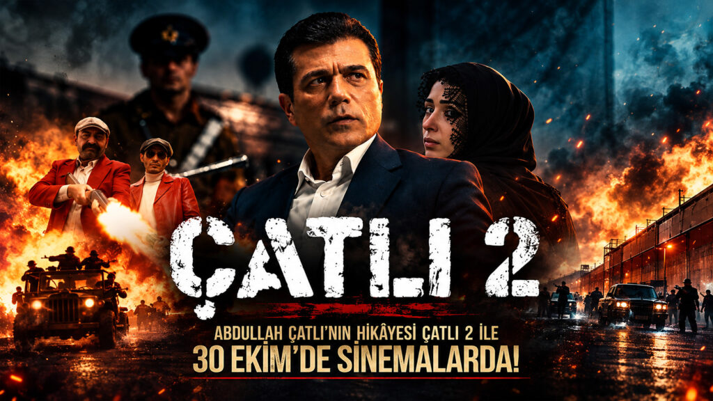 ABDULLAH ÇATLI’NIN HİKÂYESİ ÇATLI 2 İLE 30 EKİM’DE SİNEMALARDA!